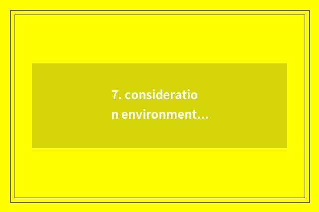 7. consideration environmental protection and but durative