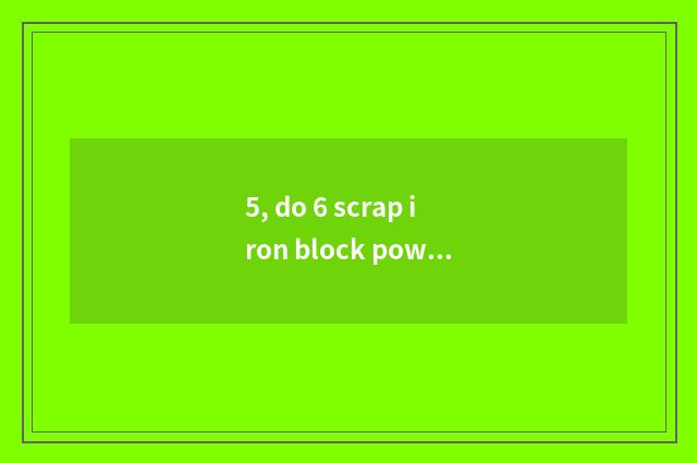 5, do 6 scrap iron block power of card of PSP game king group?