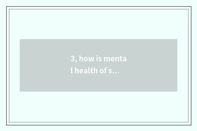 3, how is mental health of school work level written?