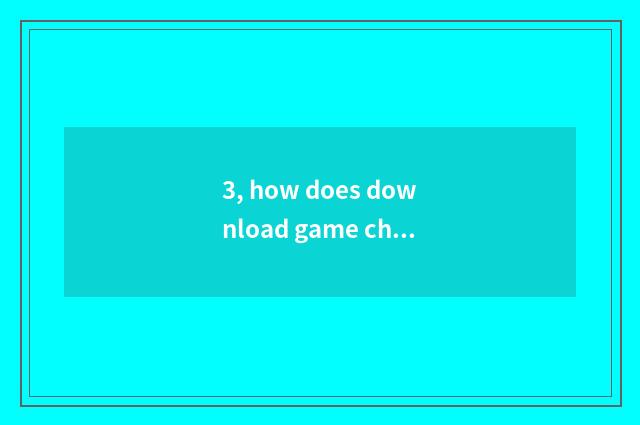 3, how does download game change hard disk?