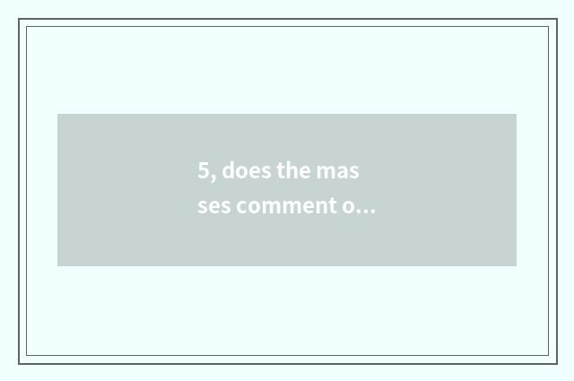 5, does the masses comment on shop to comment on ana?