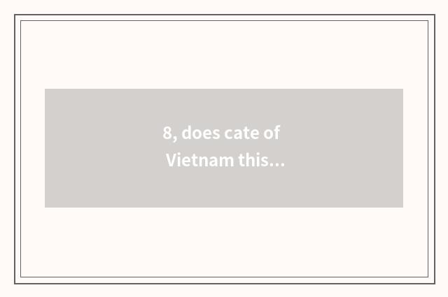 8, does cate of Vietnam this locality comment on software?