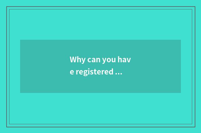 Why can you have registered problem for many times?