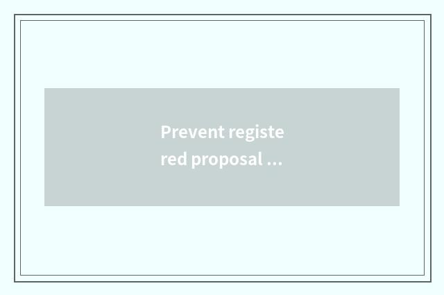 Prevent registered proposal for many times
