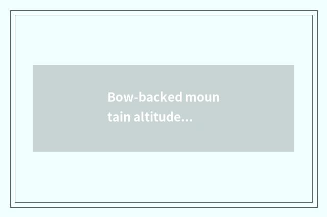 Bow-backed mountain altitude?
