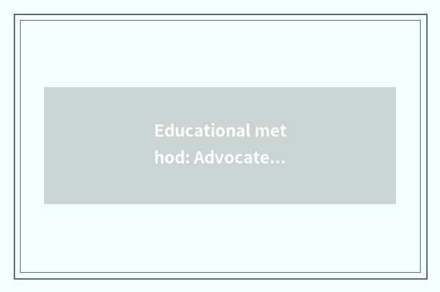 Educational method: Advocate heuristic education