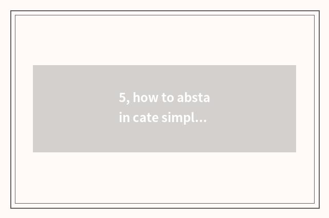 5, how to abstain cate simply?