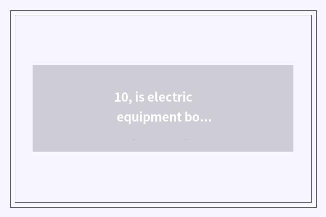 10, is electric equipment bought in day cat reliable?