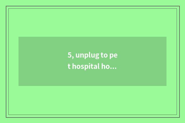 5, unplug to pet hospital how many money feline toenail wants?