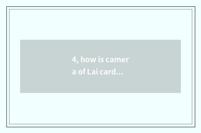 4, how is camera of Lai card number brushed machine?