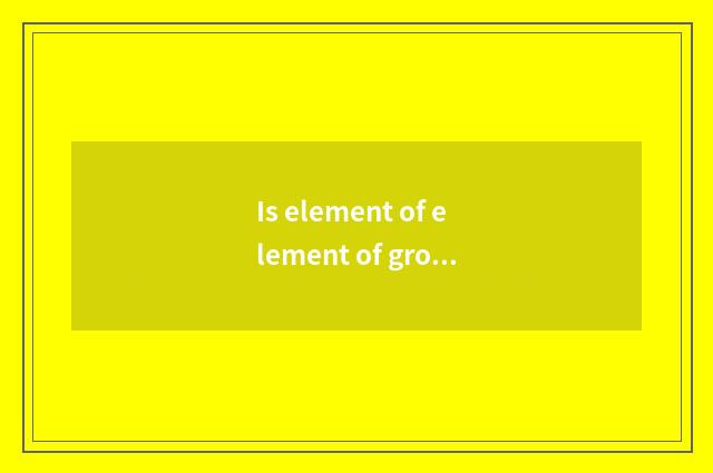 Is element of element of ground clever music actual the identity?