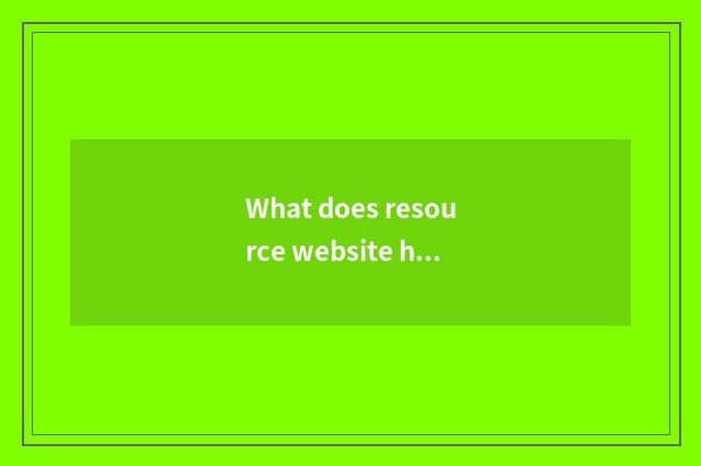 What does resource website have?