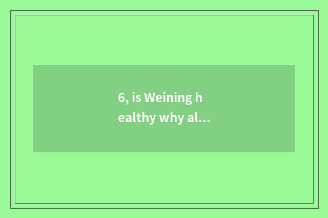 6, is Weining healthy why all the year round invite applications for a job?