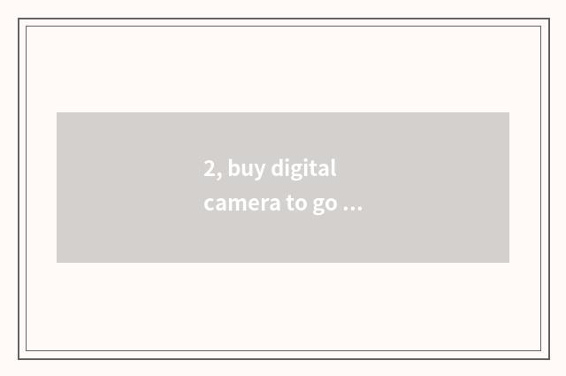 2, buy digital camera to go which website?