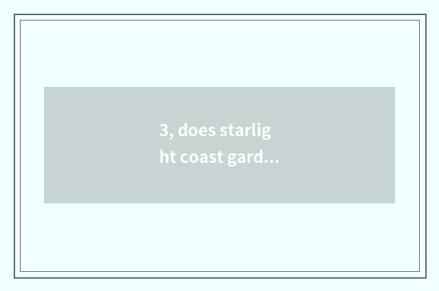 3, does starlight coast garden develop business?