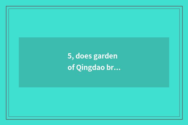 5, does garden of Qingdao bright phearl develop business?