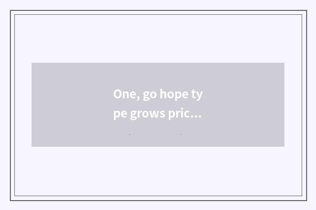 One, go hope type grows price of sex of anxious mobile phone to compare?