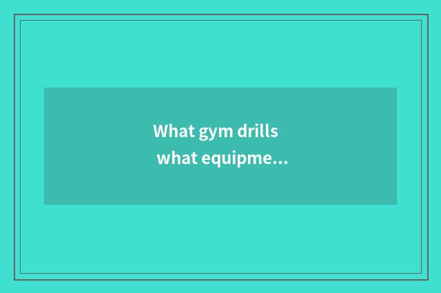 What gym drills what equipment is thin leg to go to?