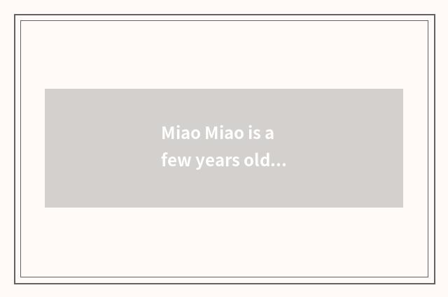 Miao Miao is a few years old?