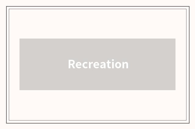 Recreation