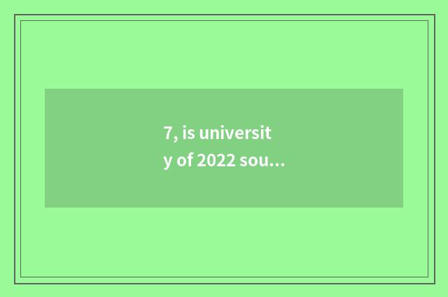 7, is university of 2022 southwest finance and economics taken an examination of