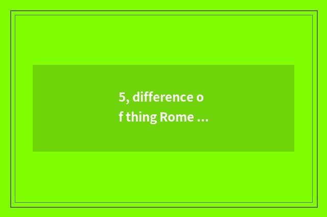 5, difference of thing Rome Caesarean culture?