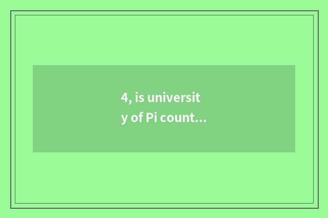 4, is university of Pi county Xi Hua tuitional how many?