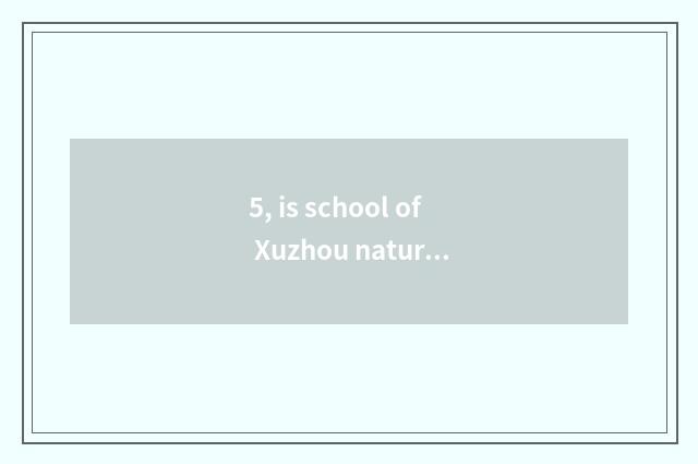 5, is school of Xuzhou nature environmental protection tuitional?