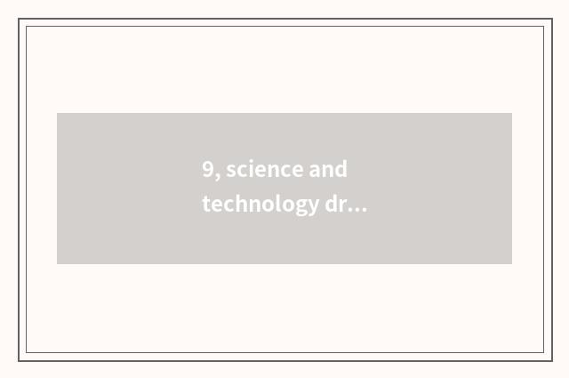 9, science and technology drop reason?