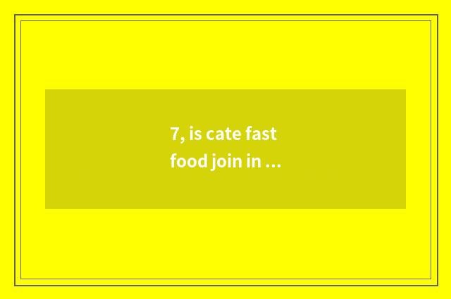 7, is cate fastfood join in pop chart?