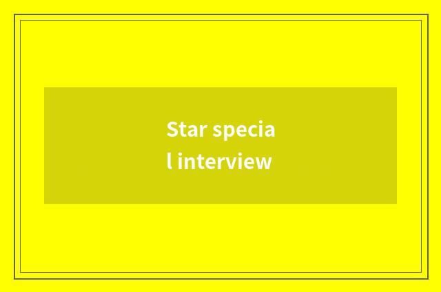 Star special interview