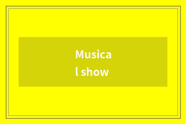 Musical show