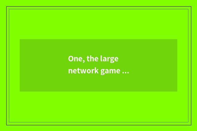 One, the large network game on computer?