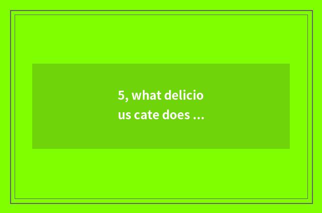 5, what delicious cate does power sea have?
