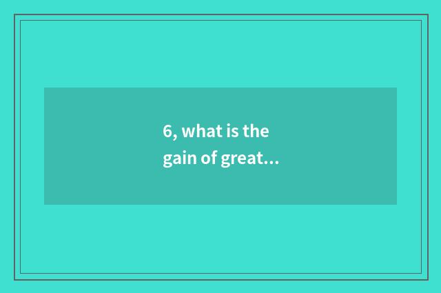 6, what is the gain of great symbol sex with great and special science and techn