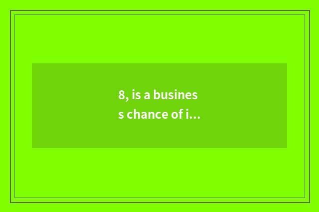 8, is a business chance of inn of leather shoes hairdressing big?