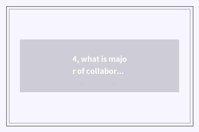 4, what is major of collaboration of China and foreign countries?