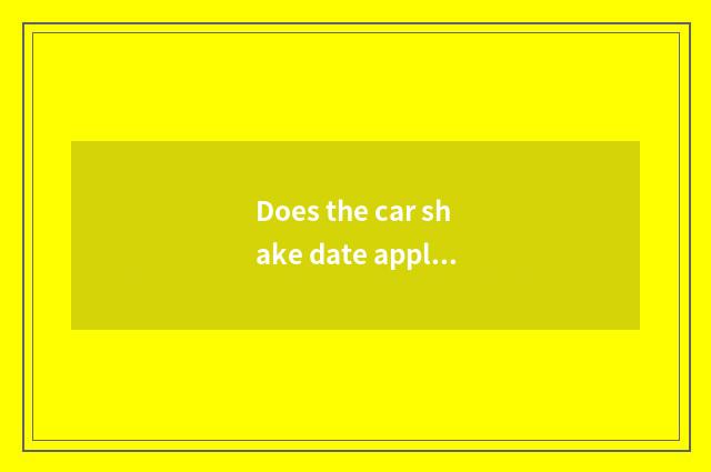 Does the car shake date applies for a website?