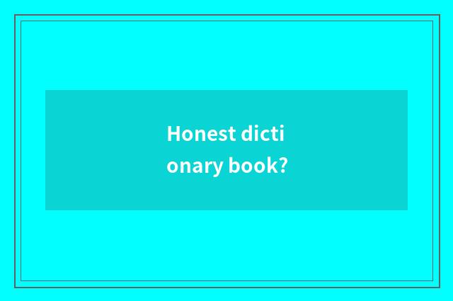 Honest dictionary book?