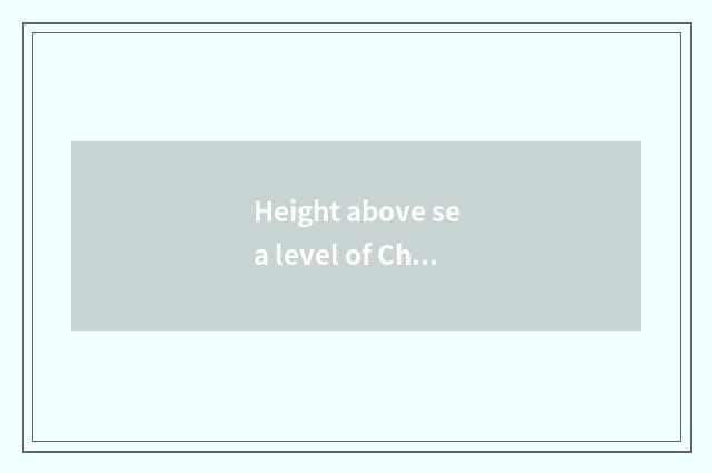 Height above sea level of Changsha Hunan river?