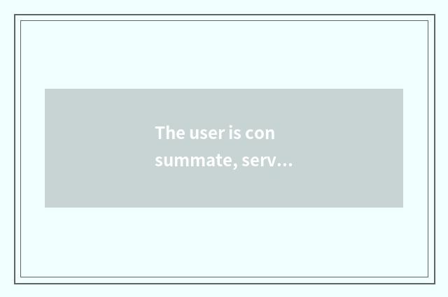 The user is consummate, service the first