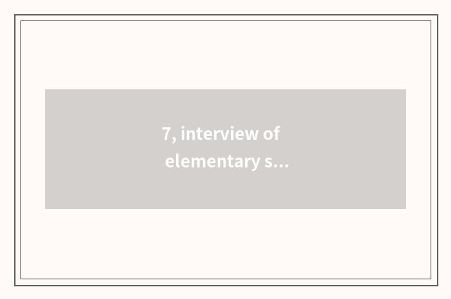 7, interview of elementary school mental health how proceed with?