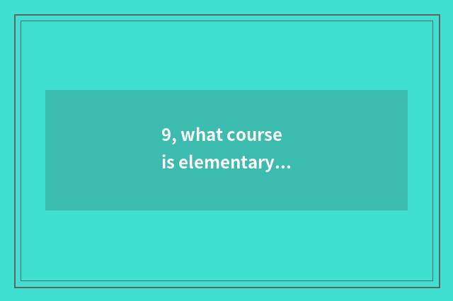 9, what course is elementary school mental health?
