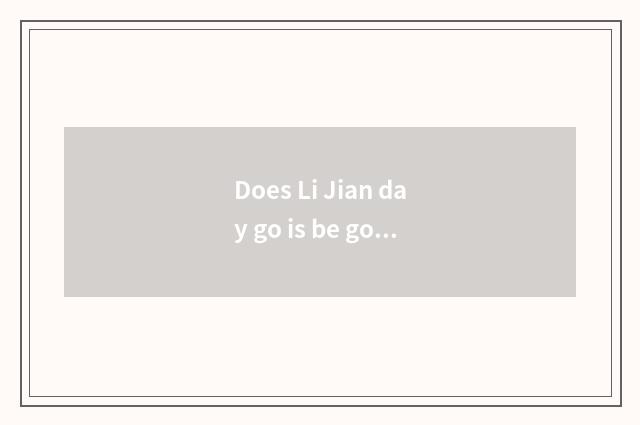 Does Li Jian day go is be good at lyrics complete edition?