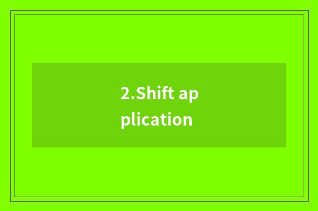 2.Shift application