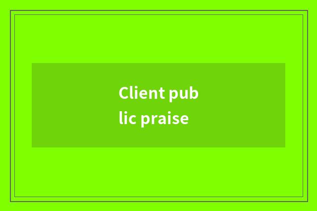 Client public praise