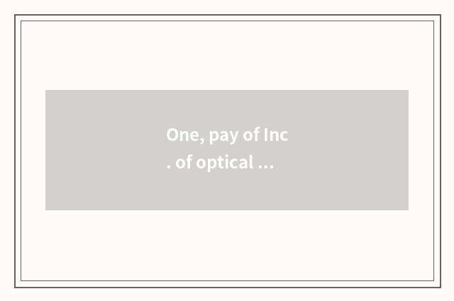 One, pay of Inc. of optical science and technology of Shenzhen Europe humble how