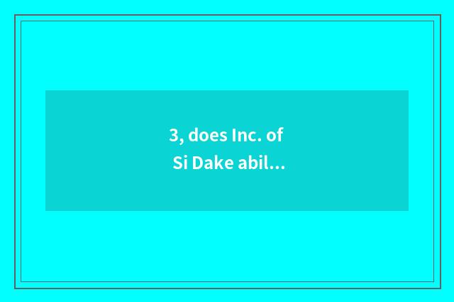 3, does Inc. of Si Dake ability have Guangdong develop how many person?