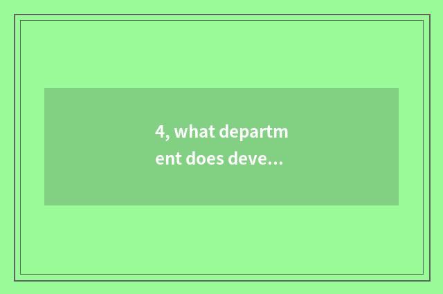 4, what department does develop Si Da have?