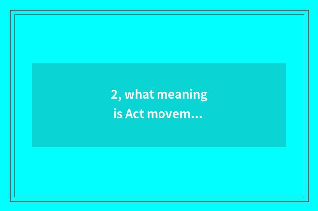 2, what meaning is Act movement game?